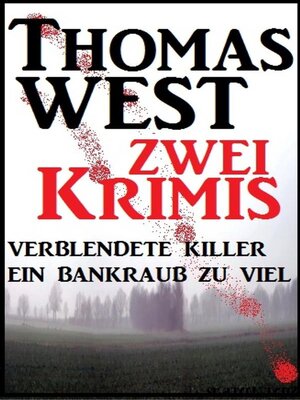 cover image of Zwei Thomas West Krimis--Verblendete Killer/Ein Bankraub zu viel